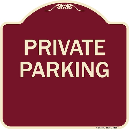 Signmission Designer Series Sign Private Parking, Burgundy Heavy-Gauge Aluminum Sign, 18" x 18", BU-1818-23258 A-DES-BU-1818-23258